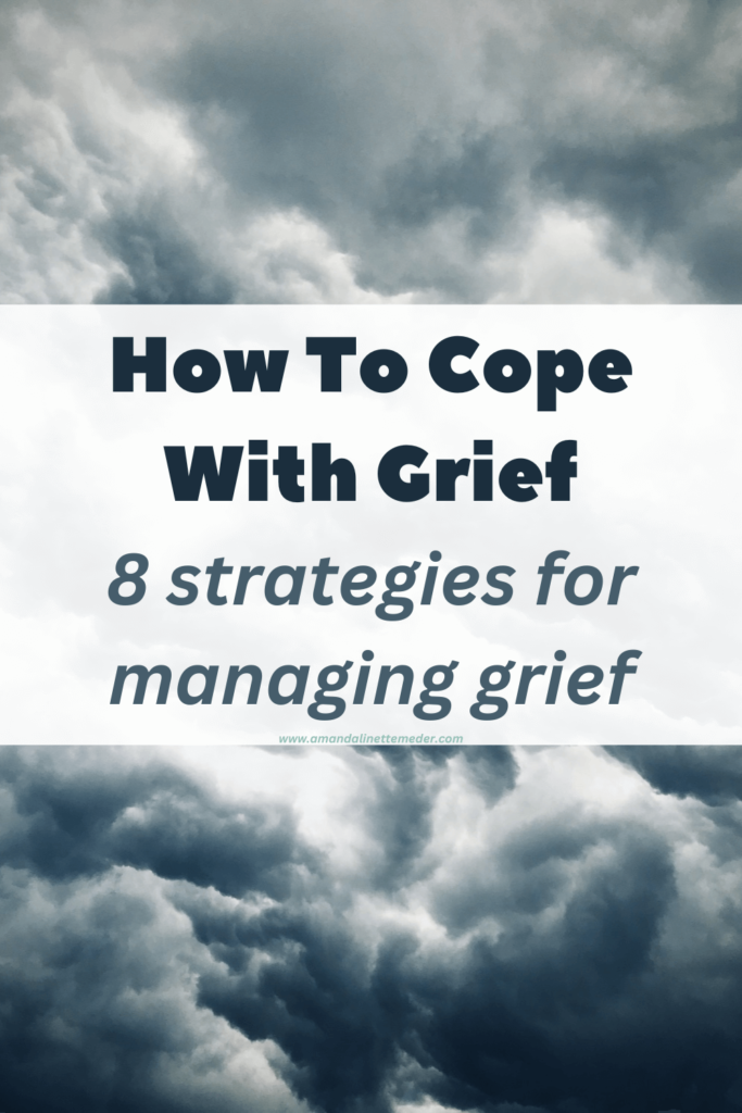 How To Cope With Grief — Amanda Linette Meder